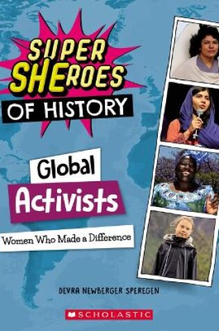 Cover of Global Activists: Women Who Made a Difference (Super Sheroes of History)