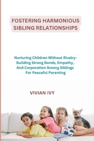 Cover of Fostering Harmonious Sibling Relationships