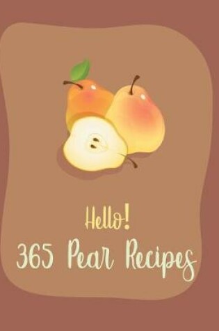 Cover of Hello! 365 Pear Recipes