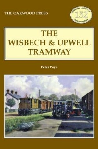 Cover of The Wisbech and Upwell Tramway