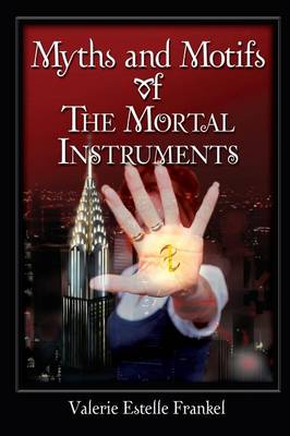 Book cover for Myths and Motifs of the Mortal Instruments