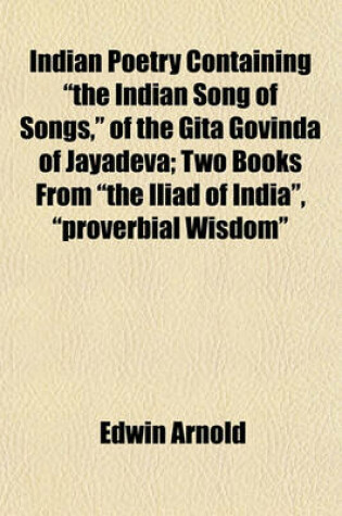 Cover of Indian Poetry Containing "The Indian Song of Songs," of the Gita Govinda of Jayadeva; Two Books from "The Iliad of India," "Proverbial Wisdom"
