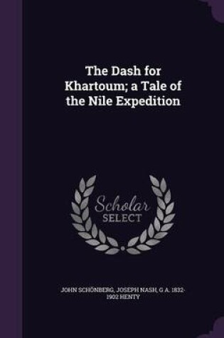 Cover of The Dash for Khartoum; A Tale of the Nile Expedition