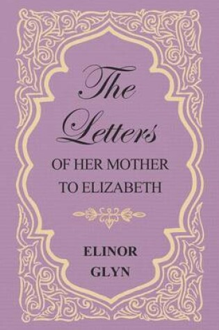 Cover of The Letters of Her Mother to Elizabeth
