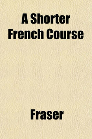 Cover of A Shorter French Course