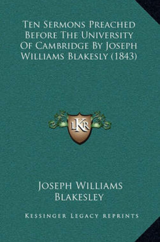 Cover of Ten Sermons Preached Before the University of Cambridge by Joseph Williams Blakesly (1843)