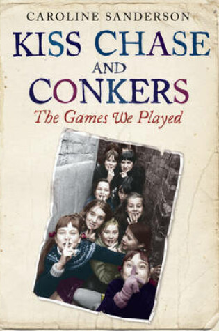 Cover of Kiss Chase and Conkers: the Games We Played