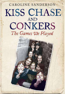 Book cover for Kiss Chase and Conkers: the Games We Played