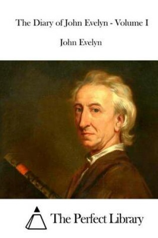 Cover of The Diary of John Evelyn - Volume I