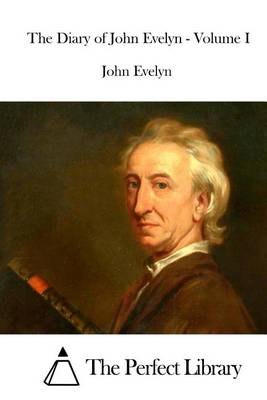 Book cover for The Diary of John Evelyn - Volume I