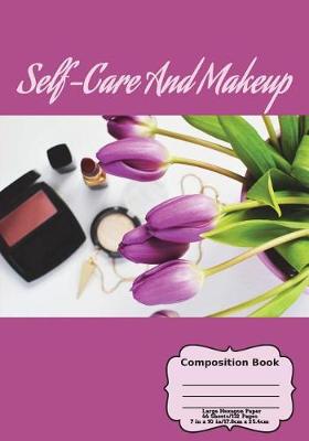 Book cover for Self-Care And Makeup Composition Book