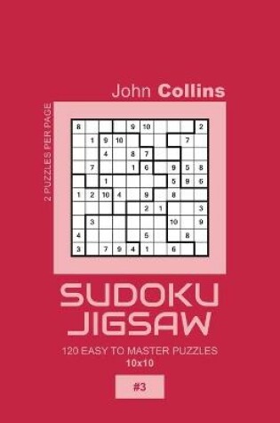 Cover of Sudoku Jigsaw - 120 Easy To Master Puzzles 10x10 - 3