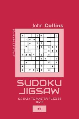 Cover of Sudoku Jigsaw - 120 Easy To Master Puzzles 10x10 - 3