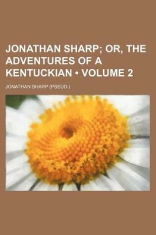 Cover of Jonathan Sharp (Volume 2); Or, the Adventures of a Kentuckian