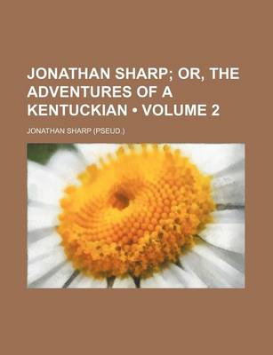 Book cover for Jonathan Sharp (Volume 2); Or, the Adventures of a Kentuckian