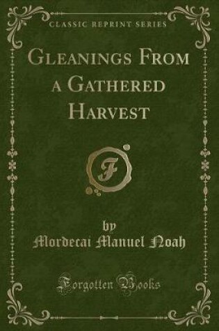 Cover of Gleanings from a Gathered Harvest (Classic Reprint)