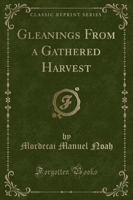 Book cover for Gleanings from a Gathered Harvest (Classic Reprint)