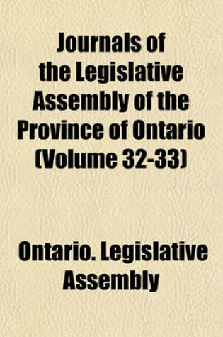 Cover of Journals of the Legislative Assembly of the Province of Ontario (Volume 32-33)