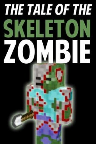 Cover of The Tale of the Skeleton Zombie