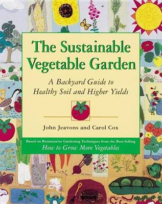 Book cover for Sustainable Vegetable Garden, The: A Backyard Guide to Healthy Soil and Higher Yields