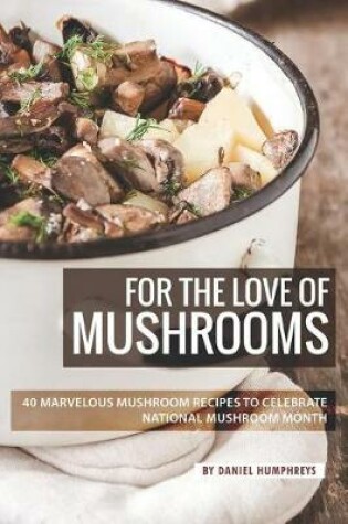 Cover of For the Love of Mushrooms