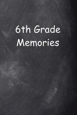 Book cover for Sixth Grade 6th Grade Six Memories Chalkboard Design