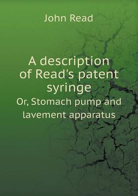 Book cover for A description of Read's patent syringe Or, Stomach pump and lavement apparatus