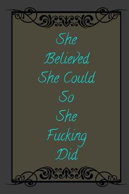 Book cover for She Believed She Could So She Fucking Did