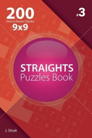 Cover of Straights - 200 Hard to Master Puzzles 9x9 (Volume 3)
