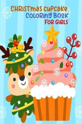 Cover of Christmas Cupcake Coloring Book For Girls