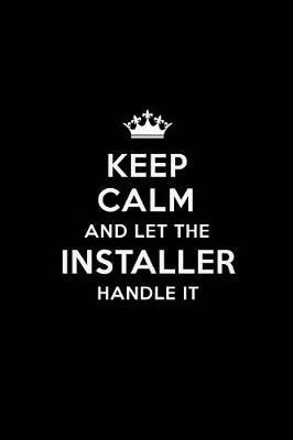 Book cover for Keep Calm and Let the Installer Handle It