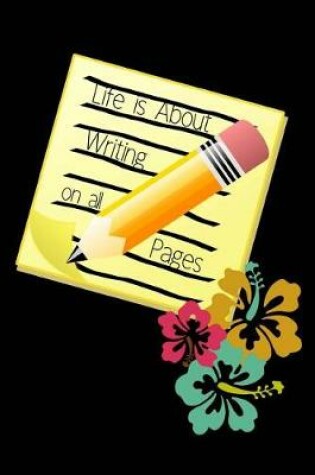 Cover of Life Is about Writing on All Pages