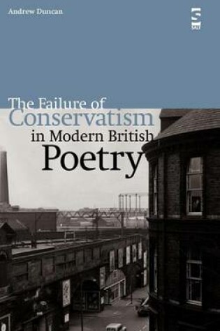 Cover of The Failure of Conservatism in Modern British Poetry