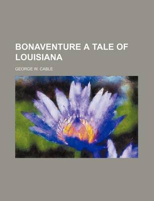 Book cover for Bonaventure a Tale of Louisiana