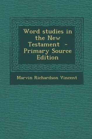 Cover of Word Studies in the New Testament - Primary Source Edition