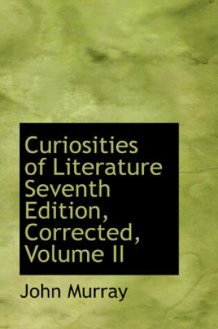 Cover of Curiosities of Literature Seventh Edition, Corrected, Volume II