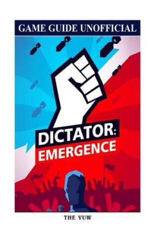 Cover of Dictator Emergence Game Guide Unofficial