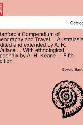 Cover of Stanford's Compendium of Geography and Travel ... Australasia. Edited and extended by A. R. Wallace ... With ethnological appendix by A. H. Keane ... vol. II