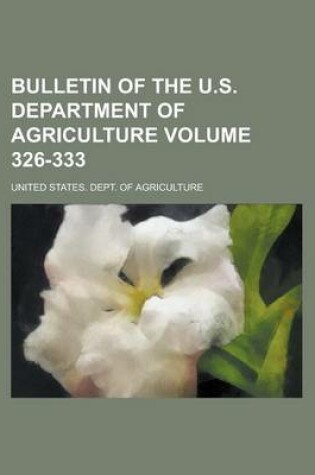 Cover of Bulletin of the U.S. Department of Agriculture Volume 326-333