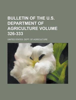 Book cover for Bulletin of the U.S. Department of Agriculture Volume 326-333