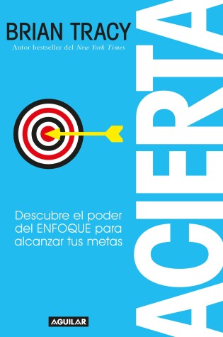 Cover of Acierta /Bull's-Eye: The Power of Focus