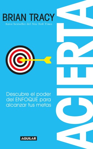 Book cover for Acierta /Bull's-Eye: The Power of Focus