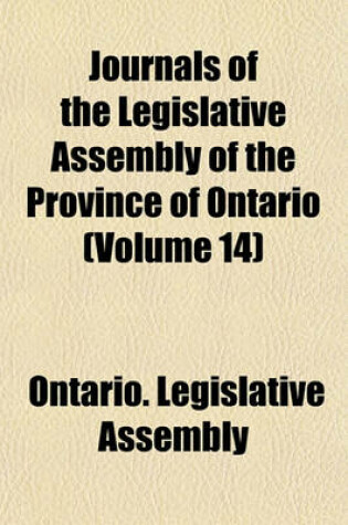 Cover of Journals of the Legislative Assembly of the Province of Ontario (Volume 14)