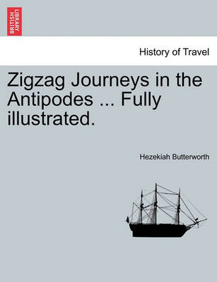 Book cover for Zigzag Journeys in the Antipodes ... Fully Illustrated.