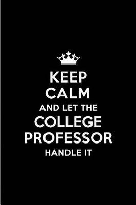 Book cover for Keep Calm and Let the College Professor Handle It