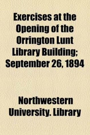 Cover of Exercises at the Opening of the Orrington Lunt Library Building; September 26, 1894