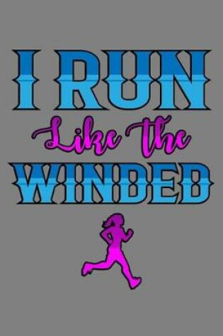 Cover of I Run Like The Winded