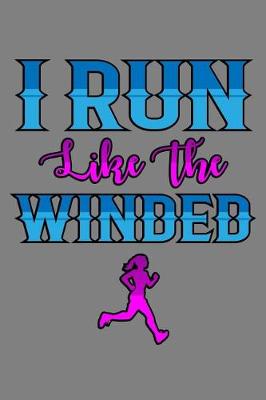 Book cover for I Run Like The Winded