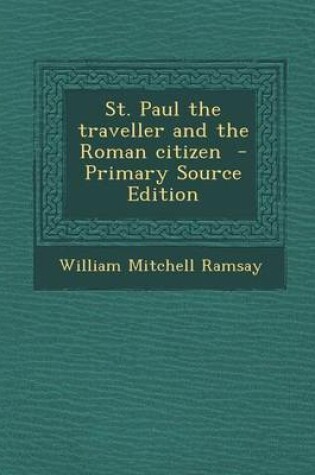 Cover of St. Paul the Traveller and the Roman Citizen - Primary Source Edition