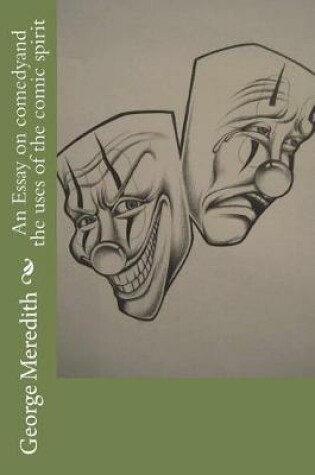 Cover of An Essay on comedyand the uses of the comic spirit